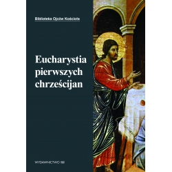 Eucharystia Pierwszych Chrześcijan - Ojcowie Kościoła